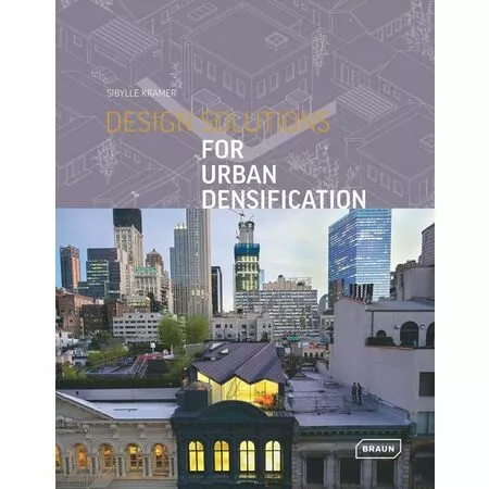 Design Solutions for Urban Densification Sibylle Kramer ISBN 9783037682289