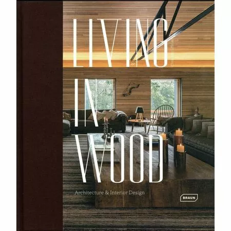 Living in Wood: Architecture&Interior Design ISBN 9783037682180
