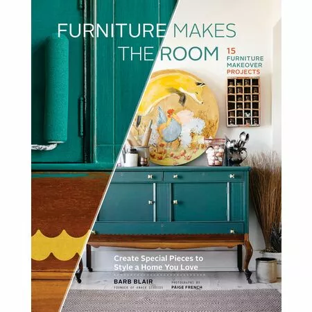  Furniture Makes the Room: Create Special Pieces to Style a Home You Love Blair Barbara, Blair Barb ISBN 9781452139999