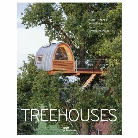 Tree Houses. Small Spaces in Nature Andreas Wenning ISBN 9783869224107