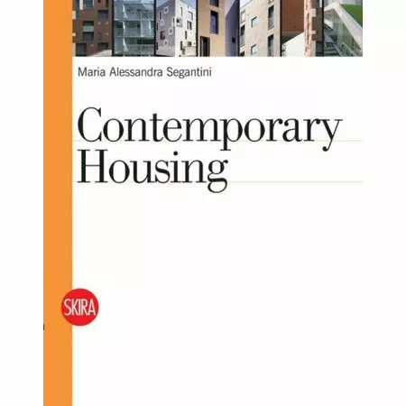 Contemporary Housing Maria Alessandra Segantini ISBN 9788861305359