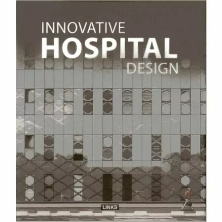 INNOVATIVE HOSPITAL DESIGN Carles Broto ISBN 9788415492061
